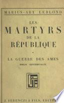 Les martyrs de la République (1). La guerre des âmes