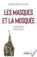 Les masques et la mosquée - L empire du Mâli XIIIe XIVe siècle