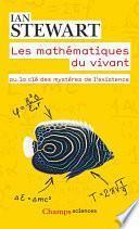 Les mathématiques du vivant. Ou la clé des mystères de l'existence