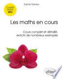 Les maths en cours - MPSI. Cours complet et détaillé, enrichi de nombreux exemples