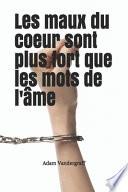 Les maux du coeur sont plus fort que les mots de l'âme