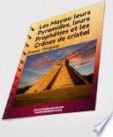 Les Mayas, leurs pyramides, leurs prophéties et les Crânes de cristal