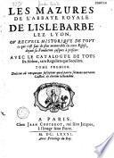 Les Mazures de l'abbaye royale de l'Isle-Barbe-lez-Lyon par Cl. Le Laboureur