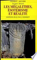 Les mégalithes, ésotérisme et réalité
