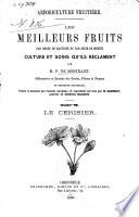 Les meilleurs fruits par ordre de maturité et par série de mérite, culture et soins qu'ils réclament
