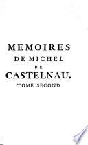 Les mémoires de messire Michel de Castelnau seigneur de Mauvissière