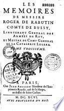 Les mémoires de messire Roger de Rabutin comte de Bussy, lieutenant général des Armées du Roy...