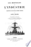 Les merveilles de l'industrie, ou Description des principales industries modernes