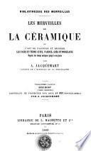 Les merveilles de la céramique ou L'art de façonner et décorer les vases en terre cuite, faïence, grès et porcelaine, depuis les temps antiques jusqua'à nos jours: Occident (Temps modernes)