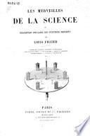 Les merveilles de la science, ou: Description populaire des inventions modernes