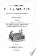 Les merveilles de la science, ou: Description populaire des inventions modernes