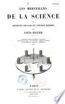Les merveilles de la science, ou Description populaire des inventions modernes...