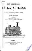 Les merveilles de la science, ou: Description populaire des inventions modernes