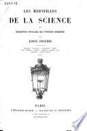 Les merveilles de la science, ou: Description populaire des inventions modernes