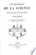 Les merveilles de la science, ou Description populaire des inventions modernes