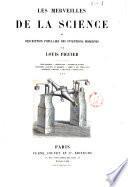 Les merveilles de la science ou Description populaire des inventions modernes par Louis Figuier