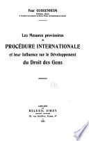 Les mesures provisoires de procédure internationale et leur influence sur le développement du droit des gens