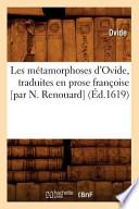 Les Metamorphoses D'Ovide, Traduites En Prose Francoise [Par N. Renouard] (Ed.1619)