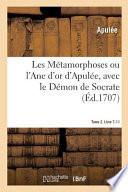 Les Métamorphoses Ou l'Ane d'or d'ApuléE. Tome 2. Livre 7-11