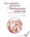 Les métaux précieux en Méditerranée médiévale