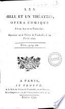 Les mille et un théatres, opera comique en un acte et en Vaudeuilles; représenté sur le Théatre du Vaudeuille, le 14 féurier 1792