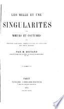 Les mille et une singularités des moeurs et coutumes des peuples sauvages, demi-civilisés et civilés des deux mondes