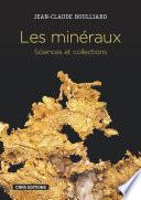 Les Minéraux. Sciences et collections