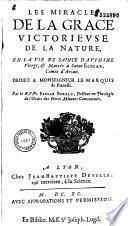 Les Miracles de la grace victorieuse de la nature, en la vie de Ste Dauphine Vierge, et Mariée à Sainct Elzear, Comte d'Arian... Par le R. P. Fr. Elzear Borely...