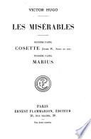 Les miserables: Cosette.- Pt. 3. Marius.- Pt. 4. L'idylle rue Plumet, et L'epopee rue Saint-Denis.- Pt. 5. Jean Valjean