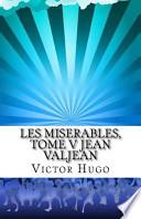Les Miserables, Tome V Jean Valjean