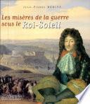 Les misères de la guerre sous le Roi-Soleil