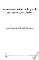 Les mises en scène de la parole aux XVIe et XVIIe siècles