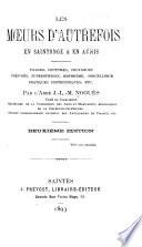 Les moeurs d''autrefois en Saintonge & en Aunis