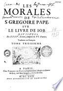 Les Morales de S. Grégoire Pape, sur le livre de Job divisées en XXXV livres, compris en VI parties. Traduites en françois