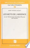Les Mots de l'absence ou Du «Dictionnaire des idées reçues» de Flaubert