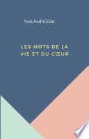 LES MOTS DE LA VIE ET DU CŒUR