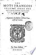 Les Mots francois selon l'ordre des lettres, ainsi qu'illes faut escrire, tournez en latin. Augmentez de plusieurs francoises et latines
