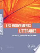 Les mouvements littéraires. Parcours de l'Humanisme au Nouveau Roman