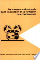 Les moyens audiovisuels dans l'education et la formation des cooperateurs