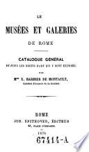 Les musees et gaieries de Rome. Catalogue general de tous les objets d'art qui y sont exposäs