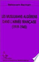 Les musulmans algériens dans l'armée française, 1919-1945