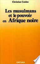 Les musulmans et le pouvoir en Afrique Noire.