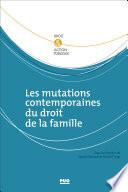 Les mutations contemporaines du droit de la famille