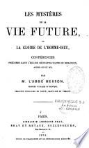 Les mystères de la vie future, ou la gloire de l'Homme-Dieu