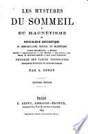 Les mystères du sommeil et du magnétisme; ou, Physiologie anecdotique du somnambulisme naturel et magnétique ...
