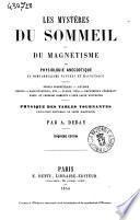 Les mystères du sommeil et du magnétisme, ou Physiologie anecdotique du sonnambulisme naturel et magnétique ... par A. Debay