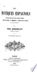 Les mystiques espagnols: Malon de Chaide, Jean D'Avila, Louis de Grenade, Louis de Leon, Ste Thérèse, S. Jean de la Croix et leur groupe
