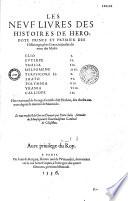 Les neuf Livres des histoires de Herodote prince et premier des historiographes grecz, intitulez du nom des muses. Clio I. Euterpe II. Thalia III. Melpomene IIII. Terpsicore li. V. Erato VI. Polymnia VII. Vrania VIII. Calliope IX. Plus un recueil de George Gemiste, dict Plethon, des choses auenues depuis la iournée de Mantinée. Le tout traduict de grec en françois par Pierre Saliat secretaire de monseigneur le reuerendissime cardinal de Chastillon