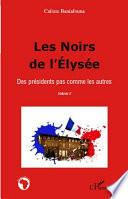Les Noirs de l'Élysée: Des présidents pas comme les autres