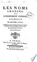Les noms changés; ou, L'indifferent corrigé